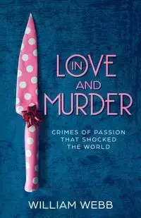 In Love and Murder - William Webb