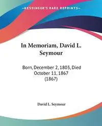 In Memoriam, David L. Seymour - Seymour David L.