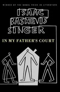 In My Father's Court - Isaac Singer Bashevis