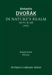 In Nature's Realm, Op.91 / B.168 - Dvorak Antonin