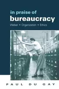 In Praise of Bureaucracy - Gay Paul du