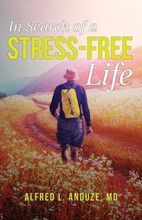 In Search of a Stress-Free Life - Alfred Anduze