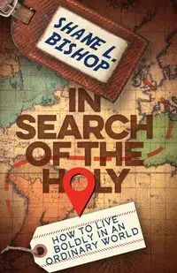 In Search of the Holy - Shane L. Bishop