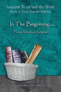 In The Beginning... From Abraham to Israel - Easy Reader Edition - Lilburn Ahava