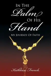 In The Palm Of His Hand - Kathleen French