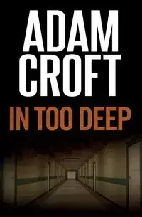 In Too Deep - Adam Croft