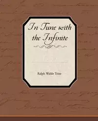 In Tune with the Infinite - Ralph Waldo Trine