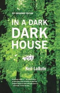 In a Dark Dark House - Neil LaBute