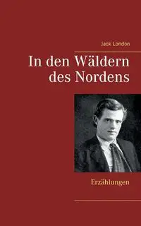 In den Wäldern des Nordens - Jack London