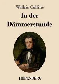 In der Dämmerstunde - Collins Wilkie