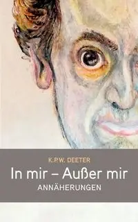 In mir - Außer mir - Deeter K. P. W.