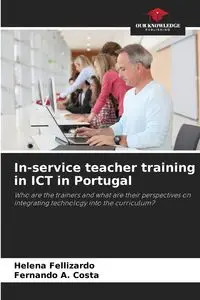 In-service teacher training in ICT in Portugal - Helena Fellizardo