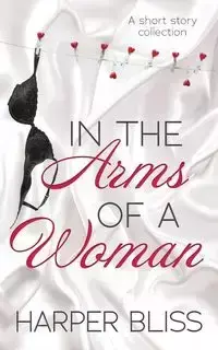 In the Arms of a Woman - Bliss Harper