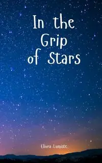 In the Grip of Stars - Lumiste Eliora