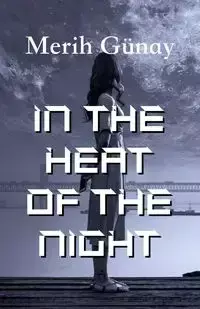 In the Heat of the Night - Gunay Merih