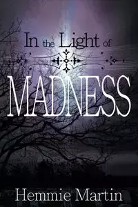 In the Light of Madness - Martin Hemmie