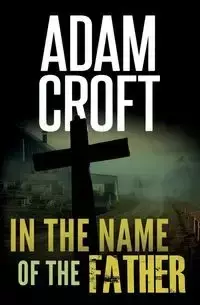 In the Name of the Father - Adam Croft