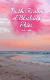 In the Realm of Blushing Skies - Linda Leevike