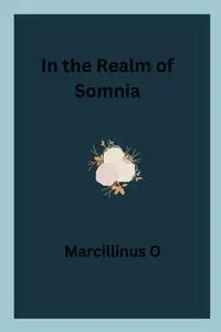 In the Realm of Somnia - O Marcillinus