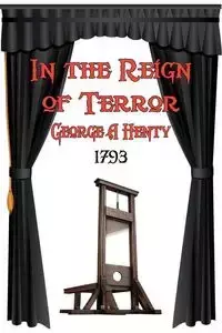 In the Reign of Terror - George A. Henty