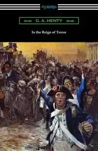 In the Reign of Terror - Henty G. A.