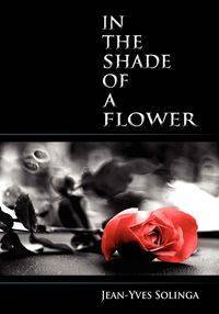 In the Shade of a Flower - Solinga Jean-Yves