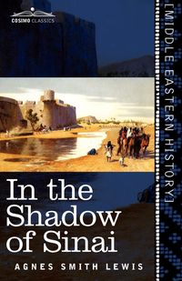 In the Shadow of Sinai - Lewis Agnes Smith
