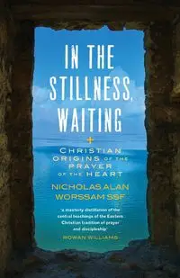 In the Stillness Waiting - Nicholas Worssam SSF