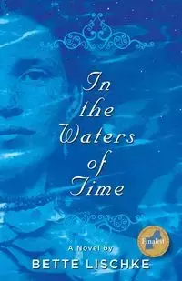 In the Waters of Time - Bette Lischke