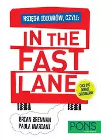 In the fast lane Księga idiomów angielskich - Brian Brennan, Paula Mariani
