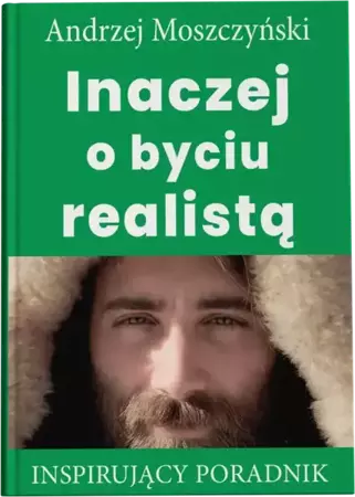 Inaczej o byciu realistą - Andrzej Moszczyński