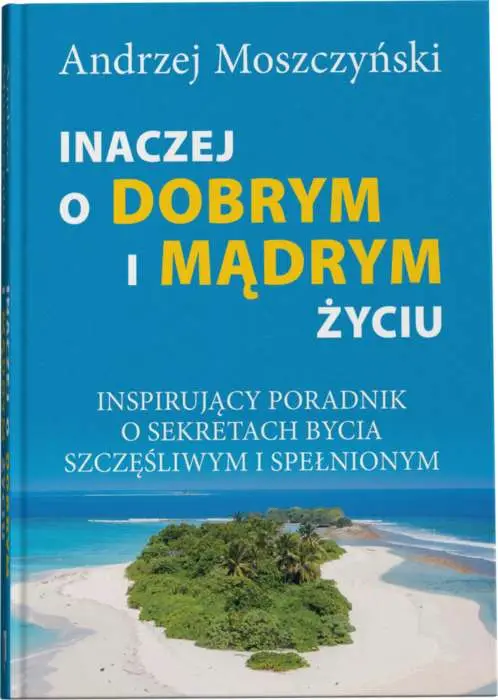 Inaczej o dobrym i mądrym życiu - Andrzej Moszczyński