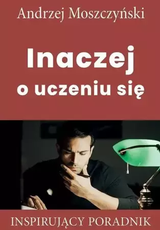 Inaczej o uczeniu się - Andrzej Moszczyński