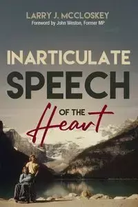 Inarticulate Speech of the Heart - Lawrence McCloskey (Larry) J