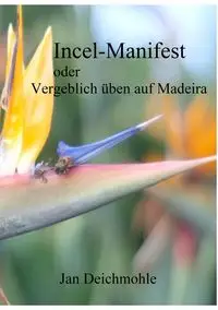 Incel-Manifest - Jan Deichmohle