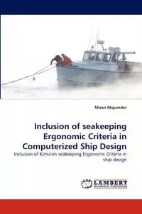 Inclusion of Seakeeping Ergonomic Criteria in Computerized Ship Design - Majumder Mizan