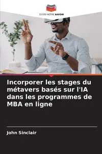 Incorporer les stages du métavers basés sur l'IA dans les programmes de MBA en ligne - John Sinclair