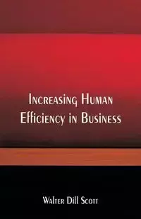 Increasing Human Efficiency in Business - Scott Walter Dill