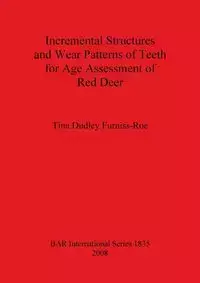 Incremental Structures and Wear Patterns of Teeth for Age Assessment of Red Deer - Dudley Tina Furniss-Roe