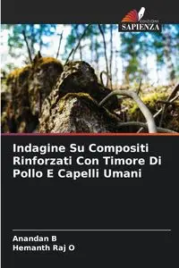 Indagine Su Compositi Rinforzati Con Timore Di Pollo E Capelli Umani - B Anandan