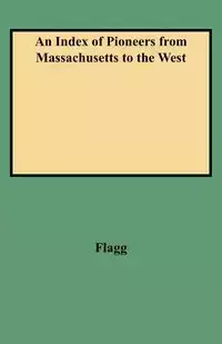 Index of Pioneers from Massachusetts to the West - Charles Flagg Alcott