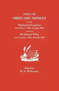 Index to Obituary Notices in the Richmond Enquirer from May 9, 1804, Through 1828, and the Richmond Whig from January, 1824, Through 1838 - McIlwaine H. R.