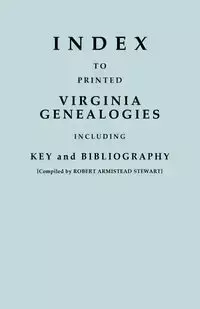 Index to Printed Virginia Genealogies, Including Key and Bibliography - Stewart Robert Armistead