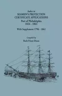 Index to Seamen's Protection Certificate Applications. Port of Philadelphia, 1824-1861. Record Group 36, Records of the Bureau of Customs, National Ar - Dixon Ruth Priest