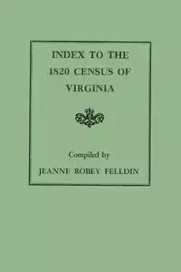 Index to the 1820 Census of Virginia - Jeanne Felldin Robey