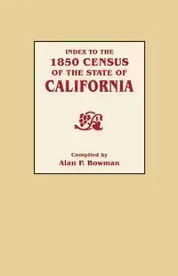 Index to the 1850 Census of the State of California - Bowman Alan