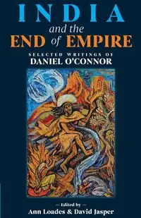 India and the End of Empire - Daniel O'Connor