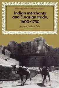 Indian Merchants and Eurasian Trade, 1600 1750 - Dale Stephen Frederic