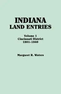 Indiana Land Entries. Volume I - Margaret R. Waters