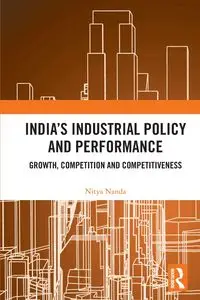 India's Industrial Policy and Performance - Nanda Nitya